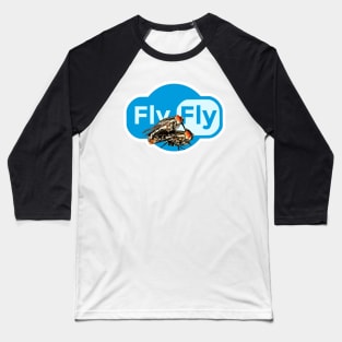 Fly Fly (fly on fly) Baseball T-Shirt